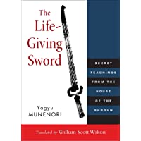 The Life-Giving Sword: Secret Teachings from the House of the Shogun